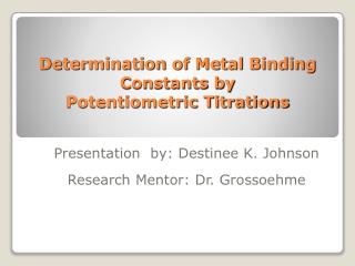 Determination of Metal Binding Constants by Potentiometric Titrations