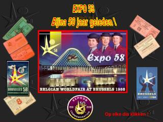 EXPO 58 Bijna 50 jaar geleden !