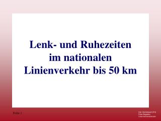 Lenk- und Ruhezeiten im nationalen Linienverkehr bis 50 km