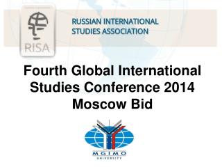 Fourth Global International Studies Conference 2014 Moscow Bid