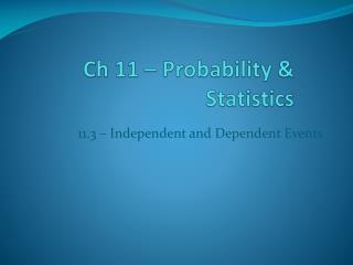 Ch 11 – Probability &amp; Statistics