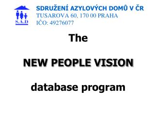 SDRUŽENÍ AZYLOVÝCH DOMŮ V ČR TUSAROVA 60, 170 00 PRAHA IČO: 49276077