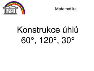 Konstrukce úhlů 60°, 120°, 30°