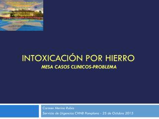 INTOXICACIÓN POR HIERRO MESA CASOS CLINICOS-PROBLEMA