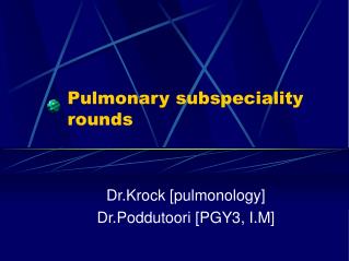 Pulmonary subspeciality rounds