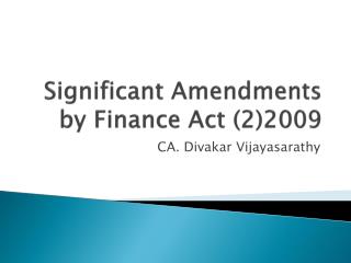 Significant Amendments by Finance Act (2)2009
