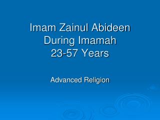 Imam Zainul Abideen During Imamah 23-57 Years