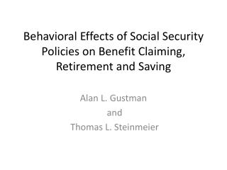 Behavioral Effects of Social Security Policies on Benefit Claiming, Retirement and Saving