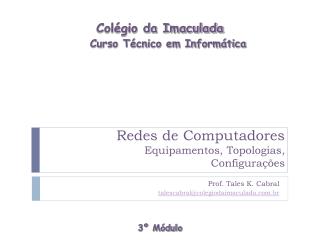 Redes de Computadores Equipamentos, Topologias, Configurações