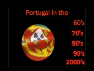 Portugal in the 60’s 70’s