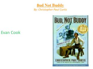 B ud Not Buddy By: Christopher Paul Curtis