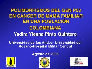 POLIMORFISMOS DEL GEN P53 EN CÁNCER DE MAMA FAMILIAR EN UNA POBLACIÓN COLOMBIANA