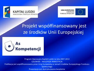Projekt współfinansowany jest ze środków Unii Europejskiej