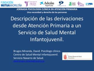 Brugos Miranda, David. Psicólogo clínico. Centro de Salud Mental Infantojuvenil.