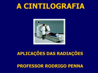 A CINTILOGRAFIA