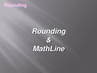 Rounding &amp; MathLine
