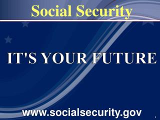 IT'S YOUR FUTURE socialsecurity