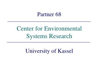 Partner 68 Center for Environmental Systems Research University of Kassel