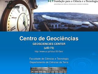 Centro de Geociências GEOSCIENCIES CENTER (uID:73) uc.pt/fctuc/ID/Geo/