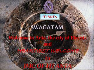 Welcome to Anta, the city of Electric and HEARTIEST WELCOME to IMC OF ITI ANTA