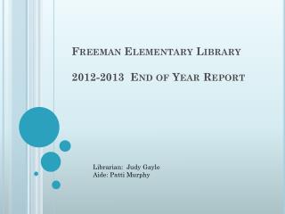 Freeman Elementary Library 2012-2013 End of Year Report