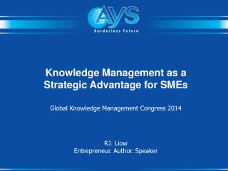 Knowledge Management as a Strategic Advantage for SMEs Global Knowledge Management Congress 2014
