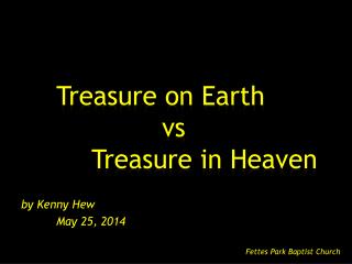 Treasure on Earth vs 		Treasure in Heaven
