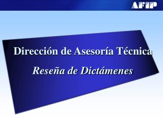 Dirección de Asesoría Técnica Reseña de Dictámenes