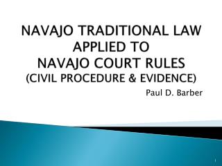 NAVAJO TRADITIONAL LAW APPLIED TO NAVAJO COURT RULES ( CIVIL PROCEDURE &amp; EVIDENCE)