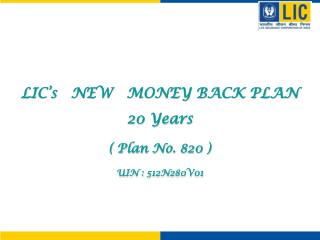 LIC’s NEW MONEY BACK PLAN 20 Years ( Plan No. 820 ) UIN : 512N280V01