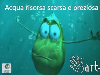 Acqua risorsa scarsa e preziosa