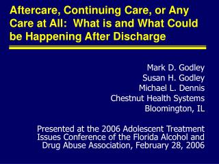 Mark D. Godley Susan H. Godley Michael L. Dennis Chestnut Health Systems Bloomington, IL