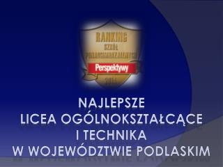 Najlepsze Licea ogólnokształcące i technika w województwie podlaskim