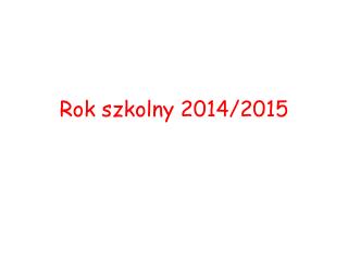 Rok szkolny 2014/2015