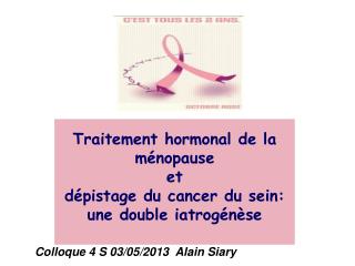 Traitement hormonal de la ménopause et dépistage du cancer du sein: une double iatrogénèse