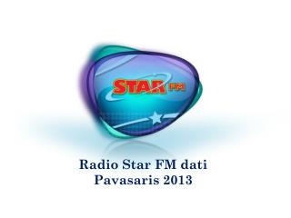 Radio Star FM dati Pavasaris 2013