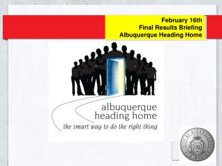 February 16th Final Results Briefing Albuquerque Heading Home