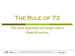The Rule of 72 The most important and simple rule to financial success.