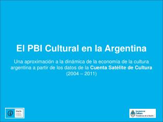 El PBI Cultural en la Argentina Una aproximación a la dinámica de la economía de la cultura