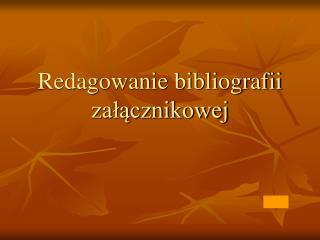 Redagowanie bibliografii załącznikowej