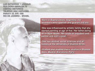Born in Buenos Aires, Argentine, her ancestors were spanish and guarani indians.