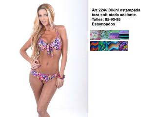 Art 2246 Bikini estampada taza soft atada adelante. Talles: 85-90-95 Estampados