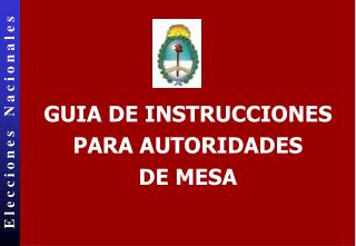 GUIA DE INSTRUCCIONES PARA AUTORIDADES DE MESA