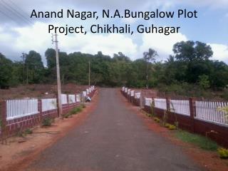 Anand Nagar, N.A.Bungalow Plot Project, Chikhali , Guhagar
