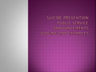 Suicide Prevention Public Service Announcements judging and examples