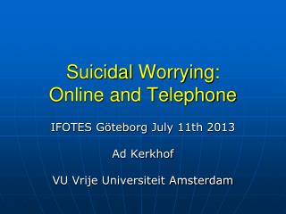 Suicidal Worrying : Online and Telephone