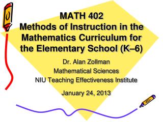 MATH 402 Methods of Instruction in the Mathematics Curriculum for the Elementary School (K–6)