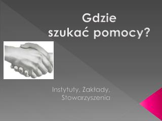 Gdzie szukać pomocy?