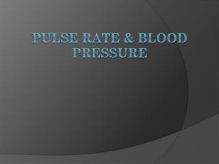 Pulse Rate &amp; Blood Pressure