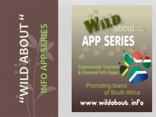 “Wild About “ Info App sERIES